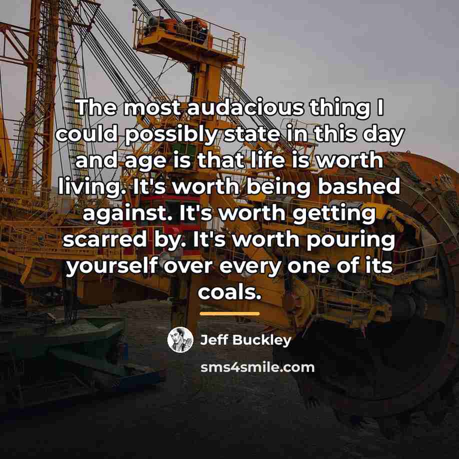 “The most audacious thing I could possibly state in this…” quote by Jeff Buckley