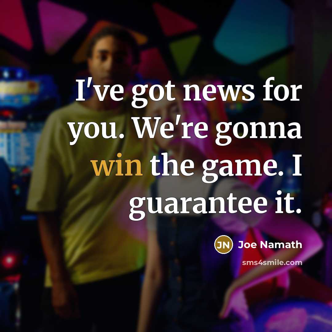 “I've got news for you. We're gonna win the game.…” quote by Joe Namath