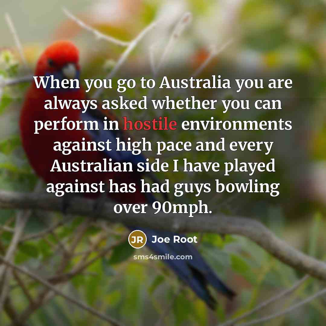 “When you go to Australia you are always asked whether…” quote by Joe Root