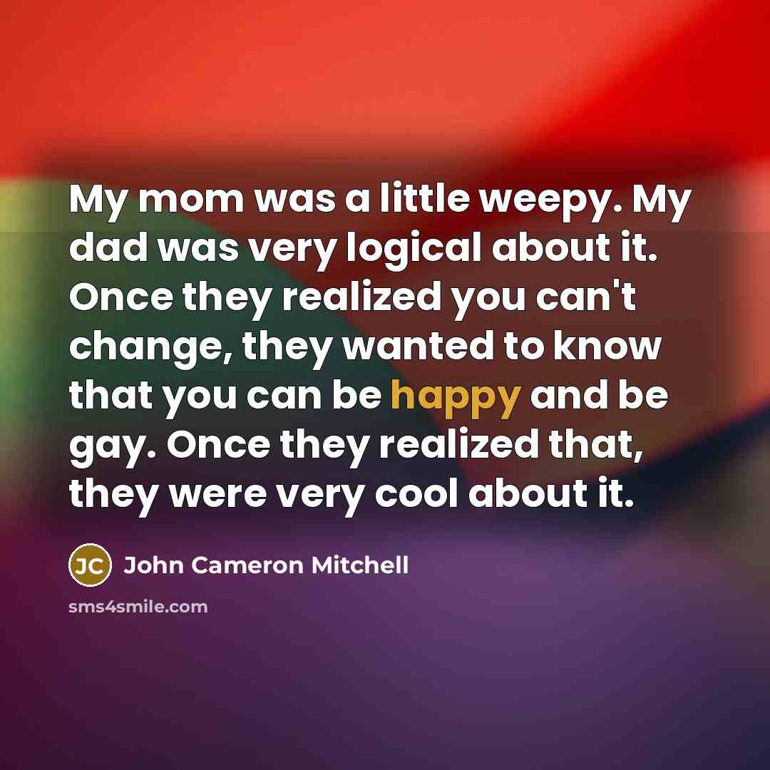 “My mom was a little weepy. My dad was very…” quote by John Cameron Mitchell