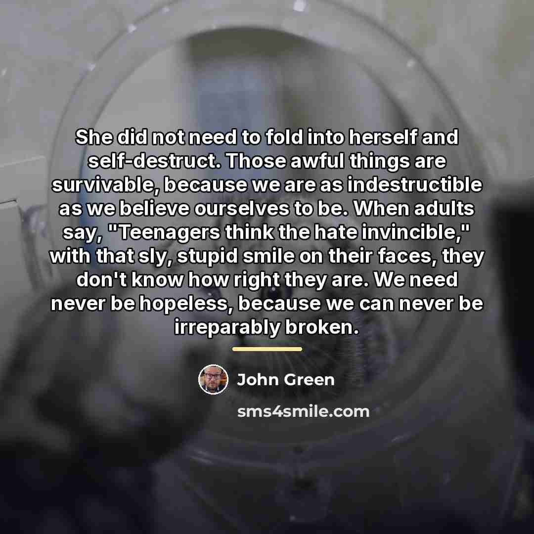 “She did not need to fold into herself and self-destruct.…” quote by John Green