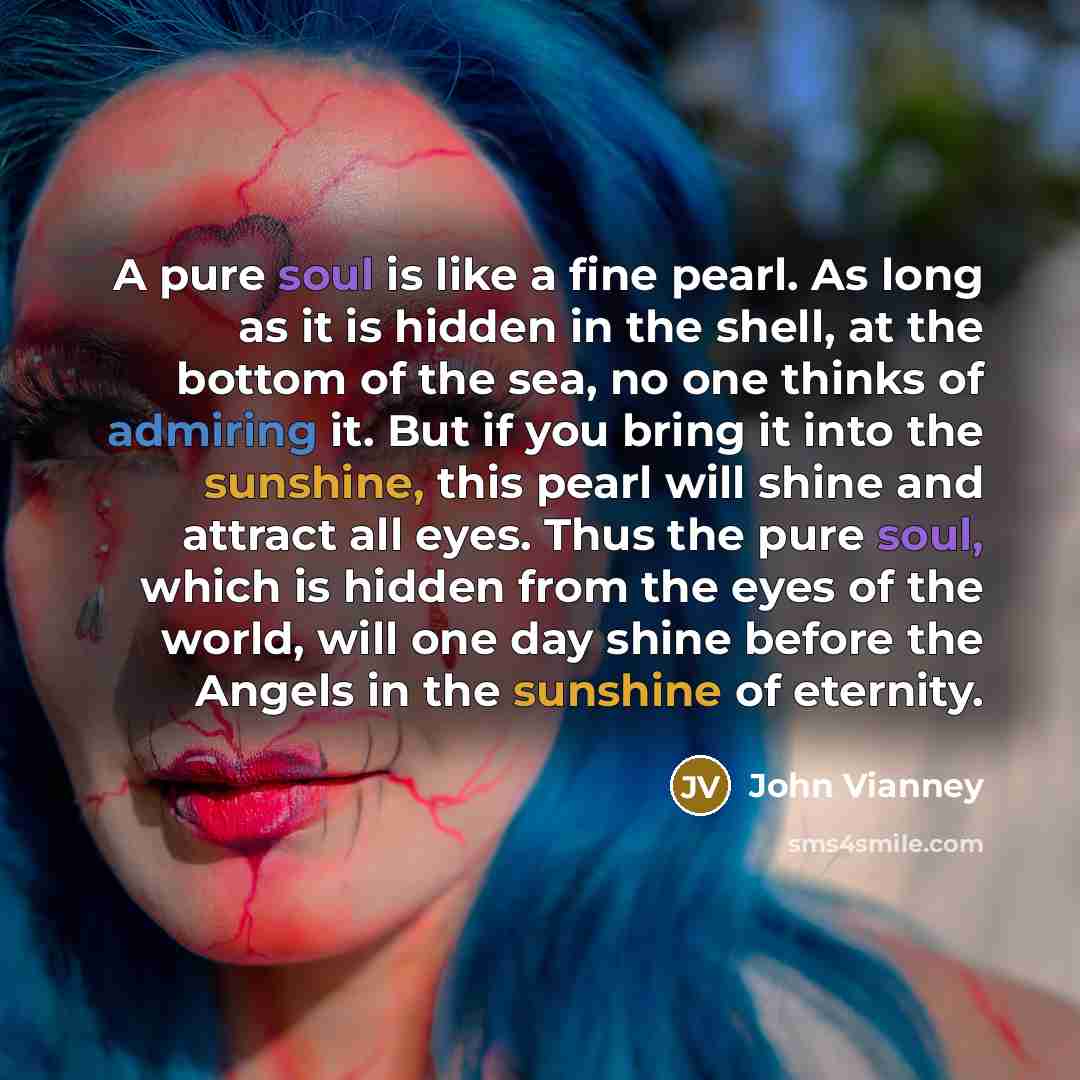 “A pure soul is like a fine pearl. As long…” quote by John Vianney