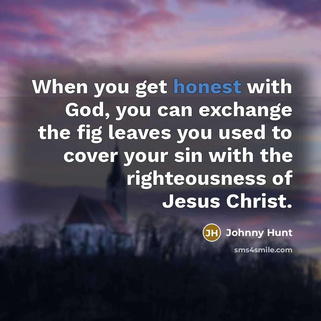 “When you get honest with God, you can exchange the…” quote by Johnny Hunt