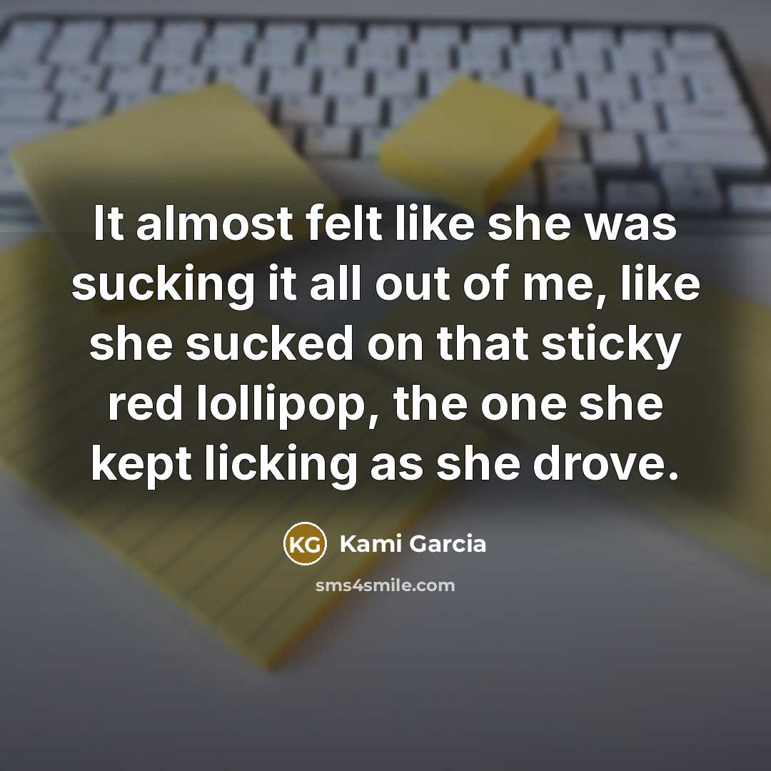 “It almost felt like she was sucking it all out…” quote by Kami Garcia