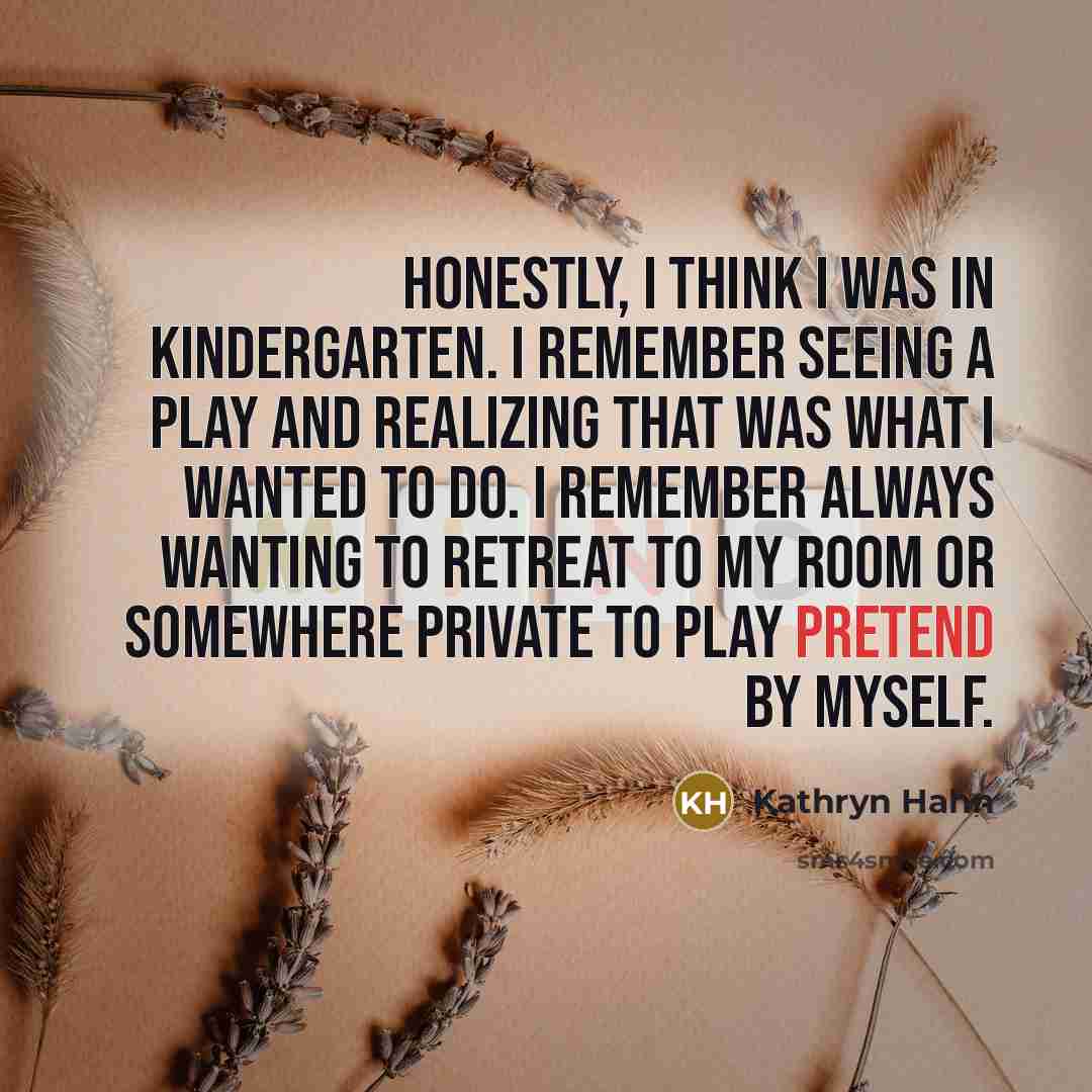 “Honestly, I think I was in kindergarten. I remember seeing…” quote by Kathryn Hahn