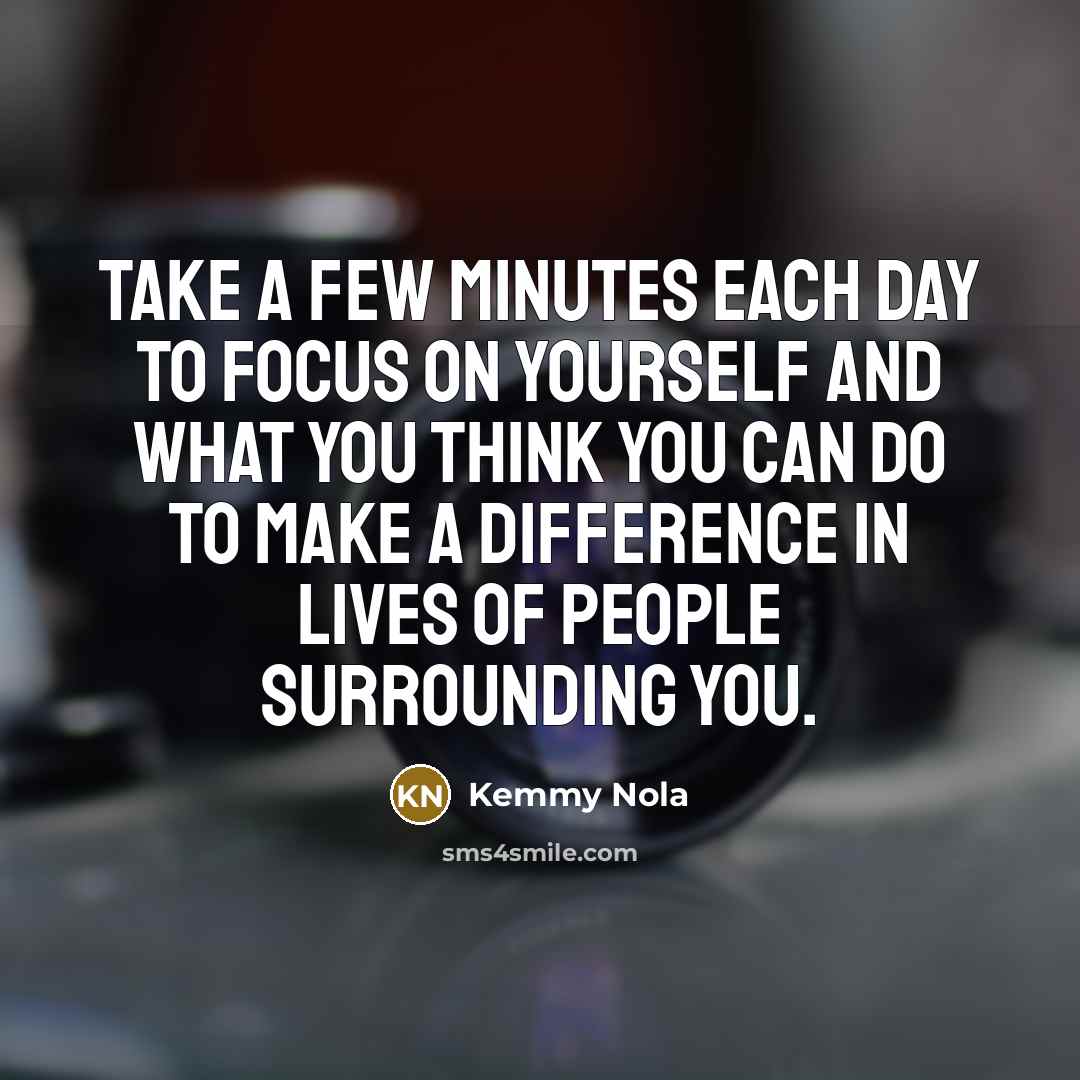 “Take a few minutes each day to focus on yourself…” quote by Kemmy Nola