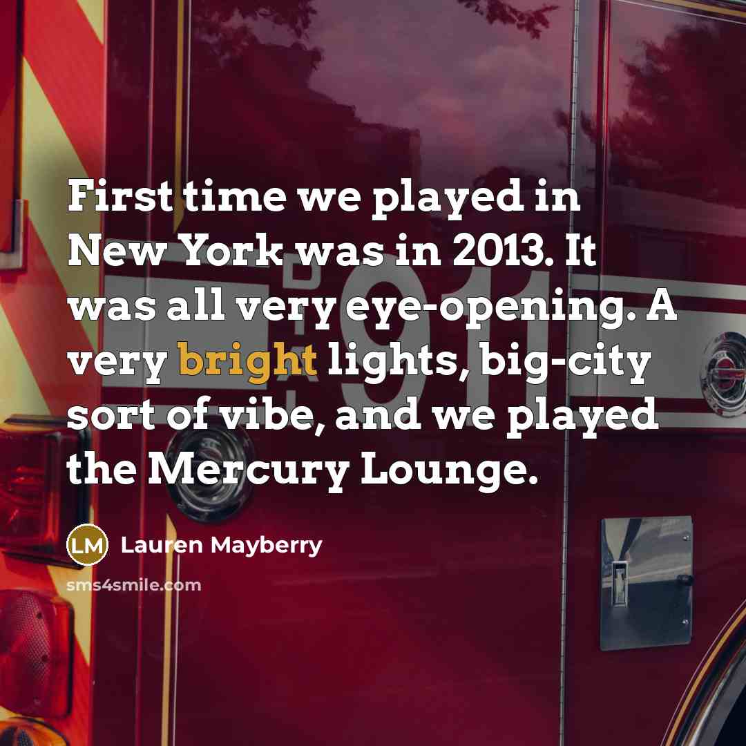 “First time we played in New York was in 2013.…” quote by Lauren Mayberry