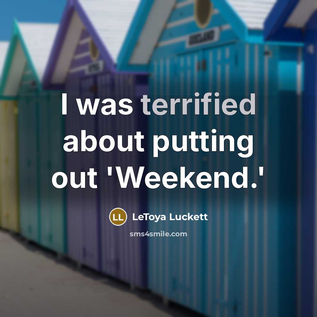 “I was terrified about putting out 'Weekend.'…” quote by LeToya Luckett