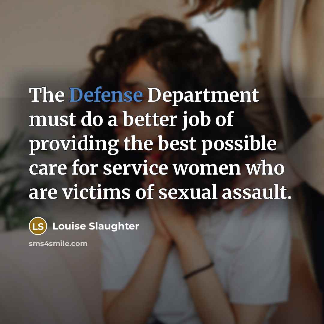 “The Defense Department must do a better job of providing…” quote by Louise Slaughter