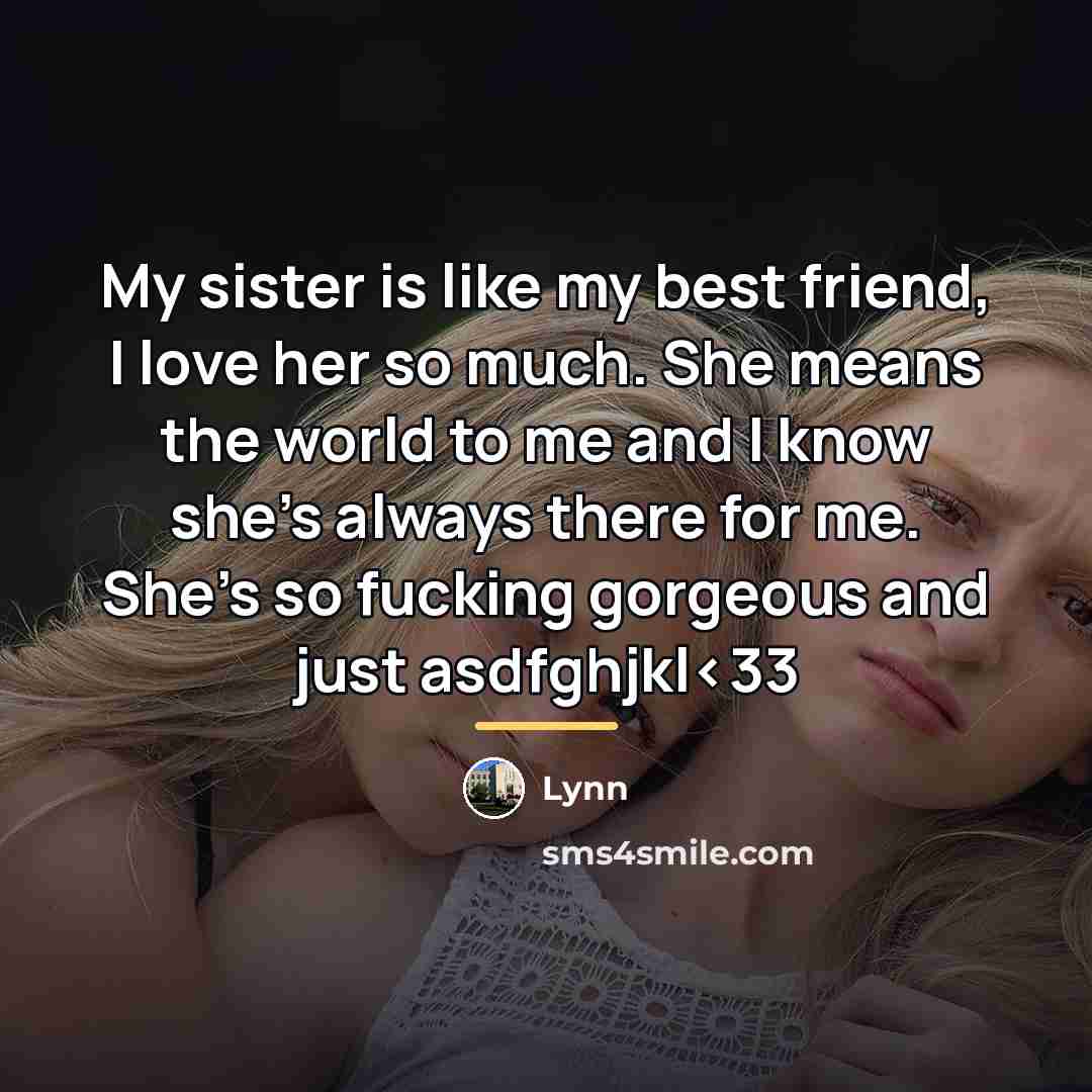 “My sister is like my best friend, I love her…” quote by Lynn