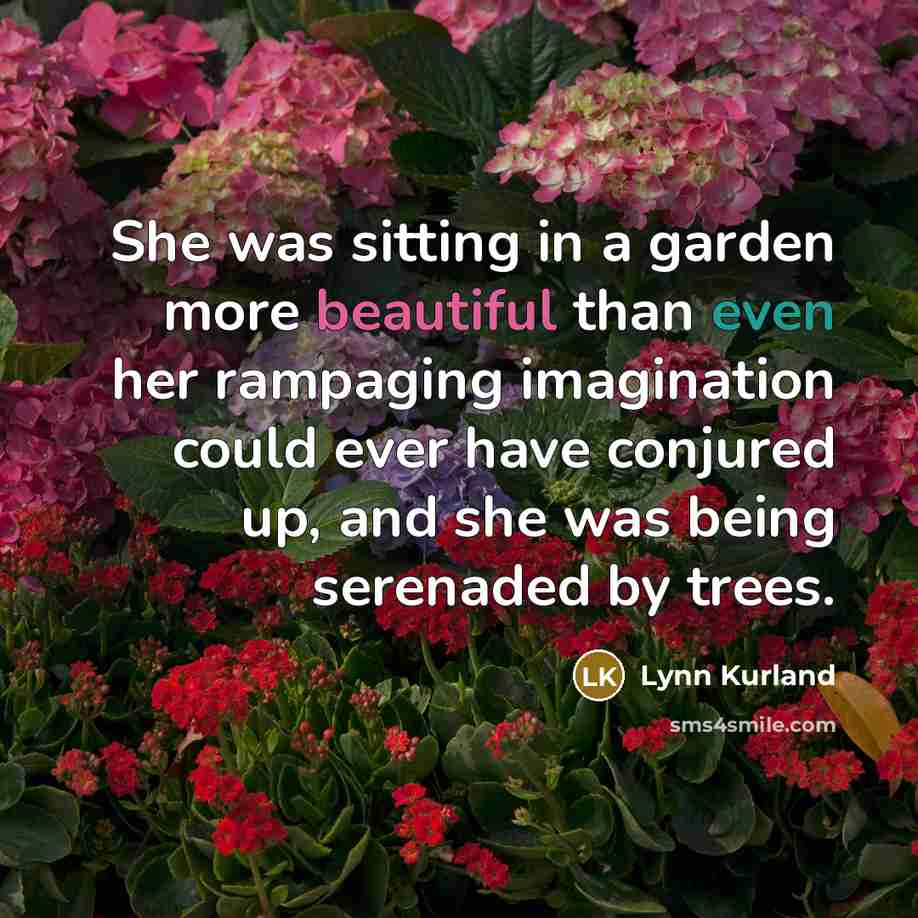 “She was sitting in a garden more beautiful than even…” quote by Lynn Kurland
