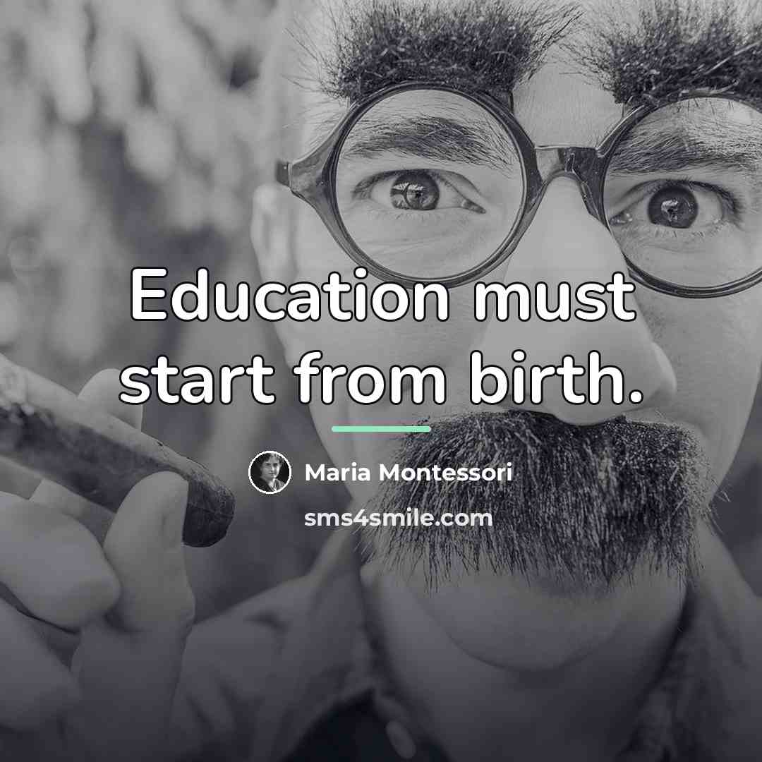 “Education must start from birth.…” quote by Maria Montessori