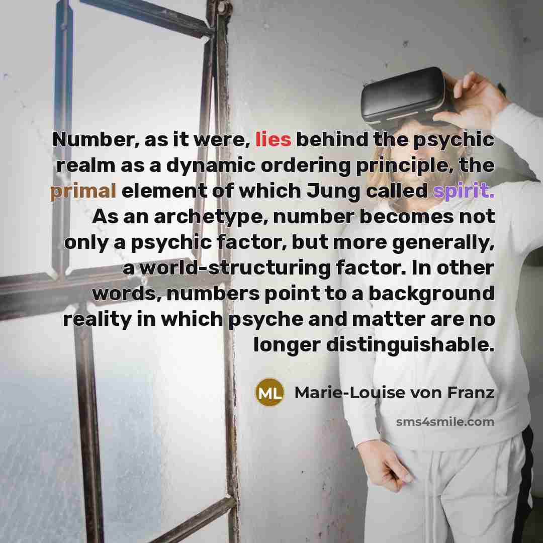 “Number, as it were, lies behind the psychic realm as…” quote by Marie-Louise von Franz