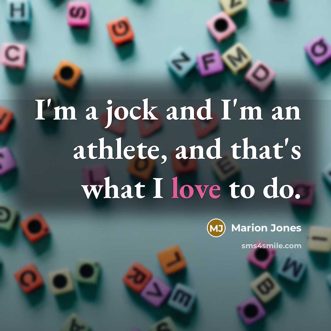 “I'm a jock and I'm an athlete, and that's what…” quote by Marion Jones