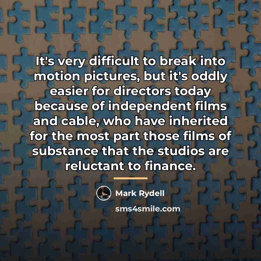 “It's very difficult to break into motion pictures, but it's…” quote by Mark Rydell