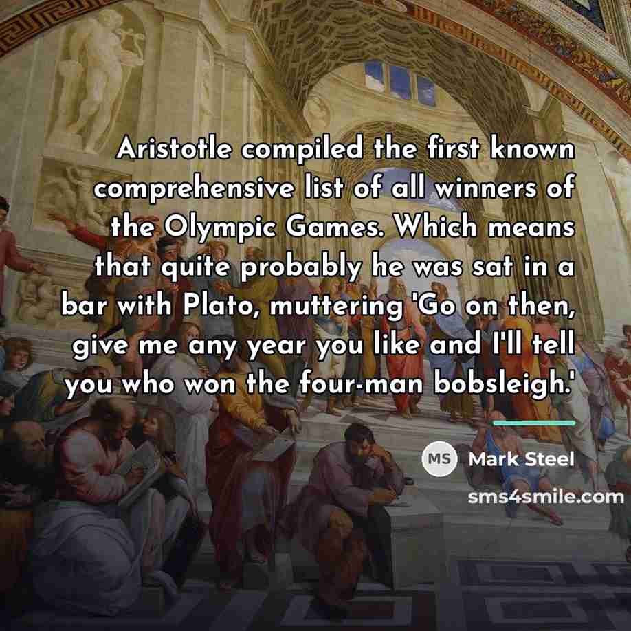 “Aristotle compiled the first known comprehensive list of all winners…” quote by Mark Steel