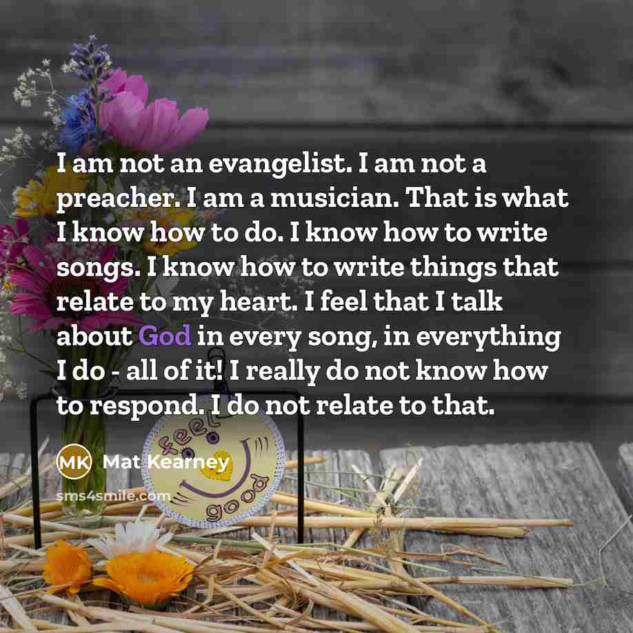 “I am not an evangelist. I am not a preacher.…” quote by Mat Kearney