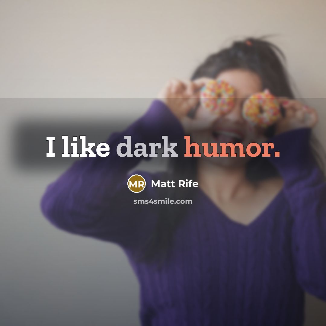 “I like dark humor.” quote by Matt Rife