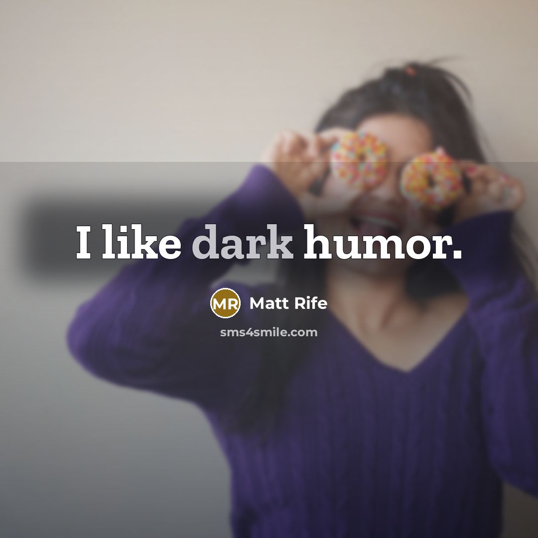 “I like dark humor.…” quote by Matt Rife