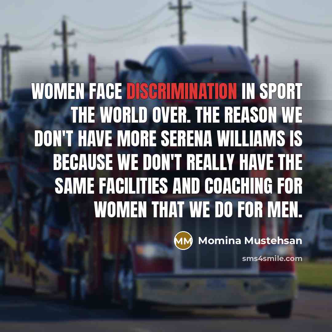 “Women face discrimination in sport the world over. The reason…” quote by Momina Mustehsan