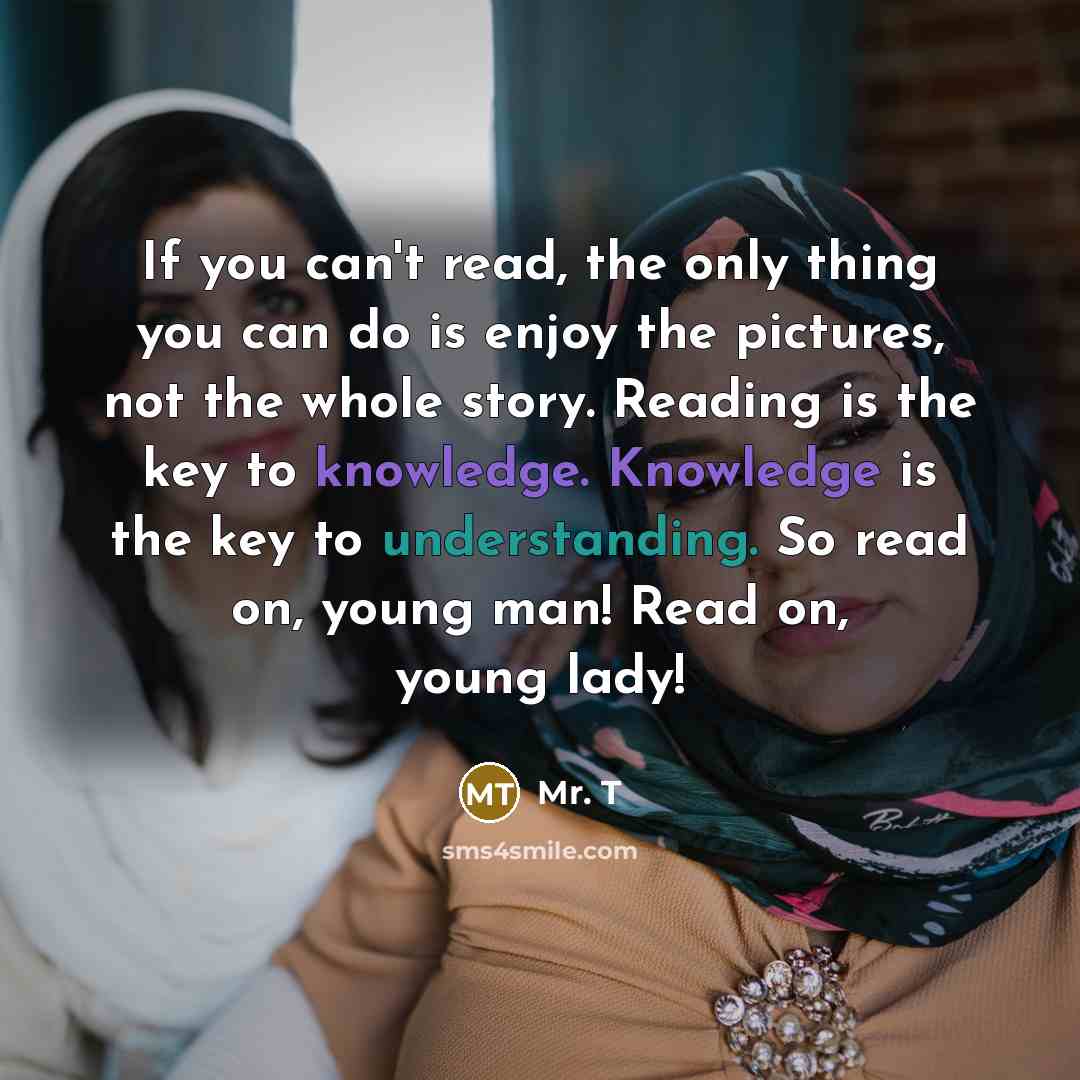 “If you can't read, the only thing you can do…” quote by Mr. T