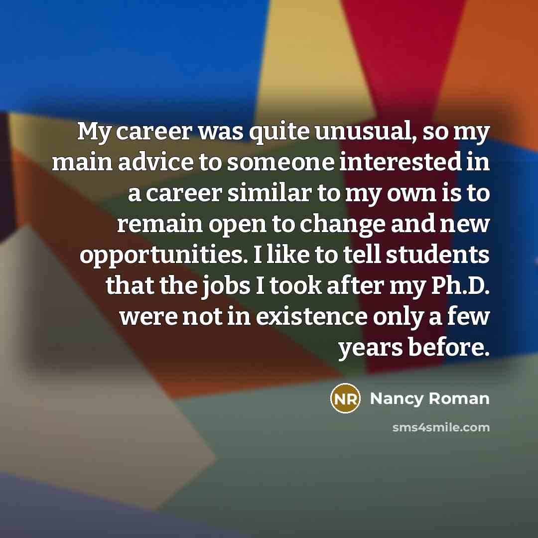 “My career was quite unusual, so my main advice to…” quote by Nancy Roman