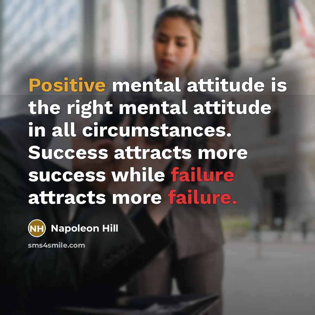 “Positive mental attitude is the right mental attitude in all…” quote by Napoleon Hill