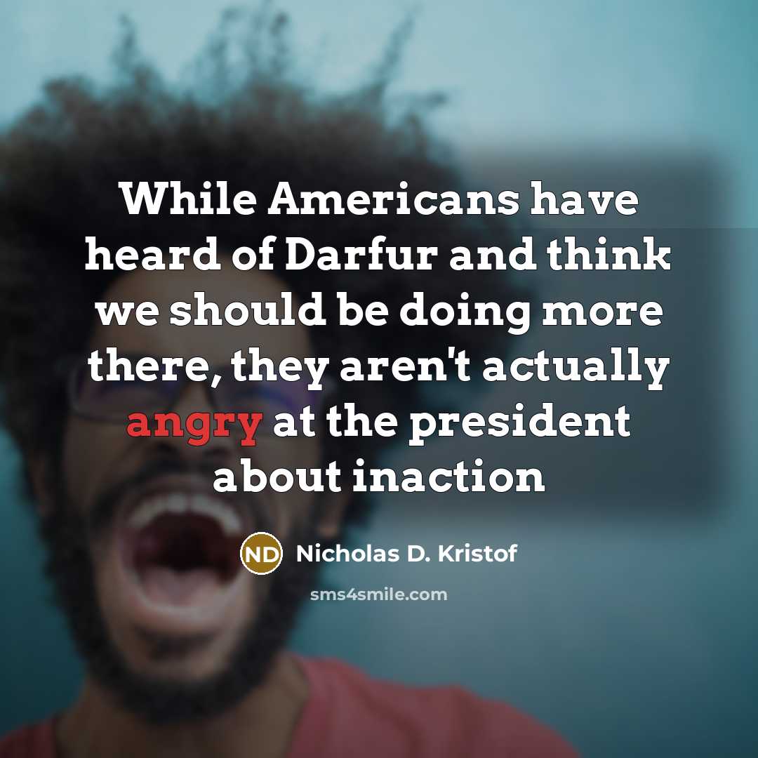 “While Americans have heard of Darfur and think we should…” quote by Nicholas D. Kristof