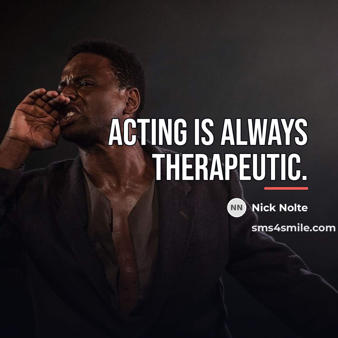 “Acting is always therapeutic.…” quote by Nick Nolte