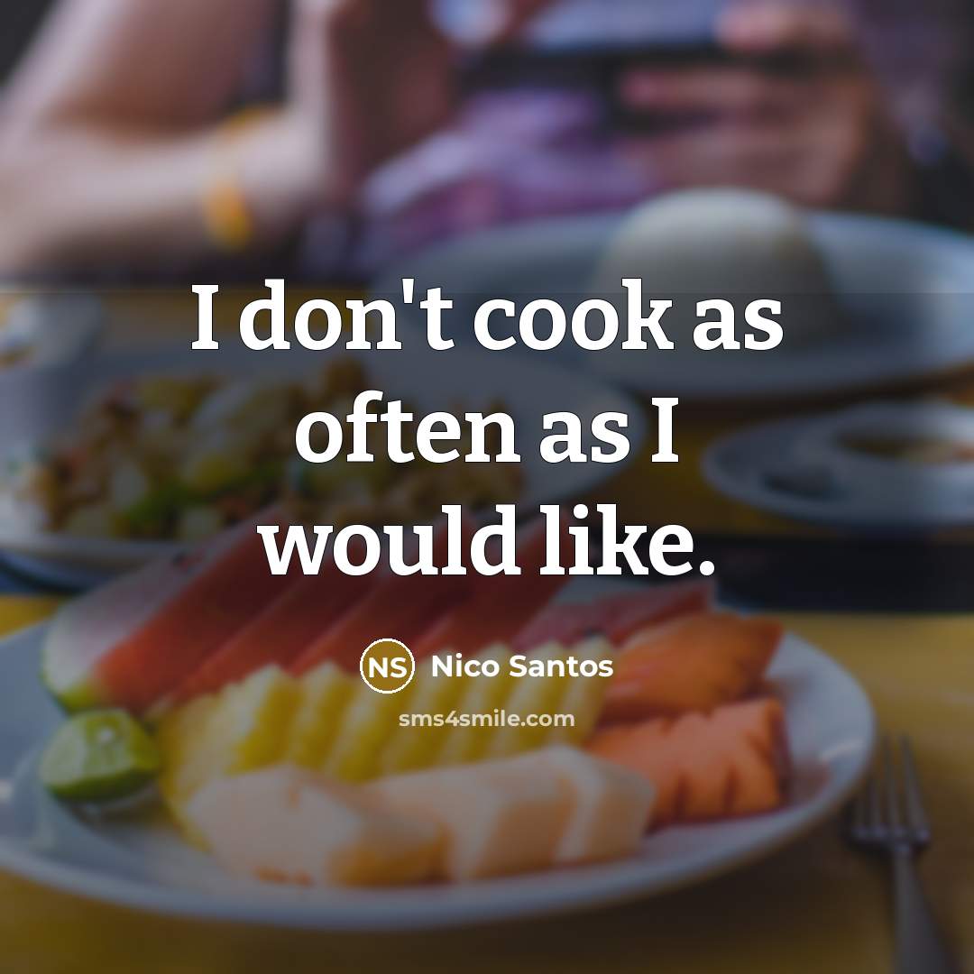 “I don't cook as often as I would like.…” quote by Nico Santos