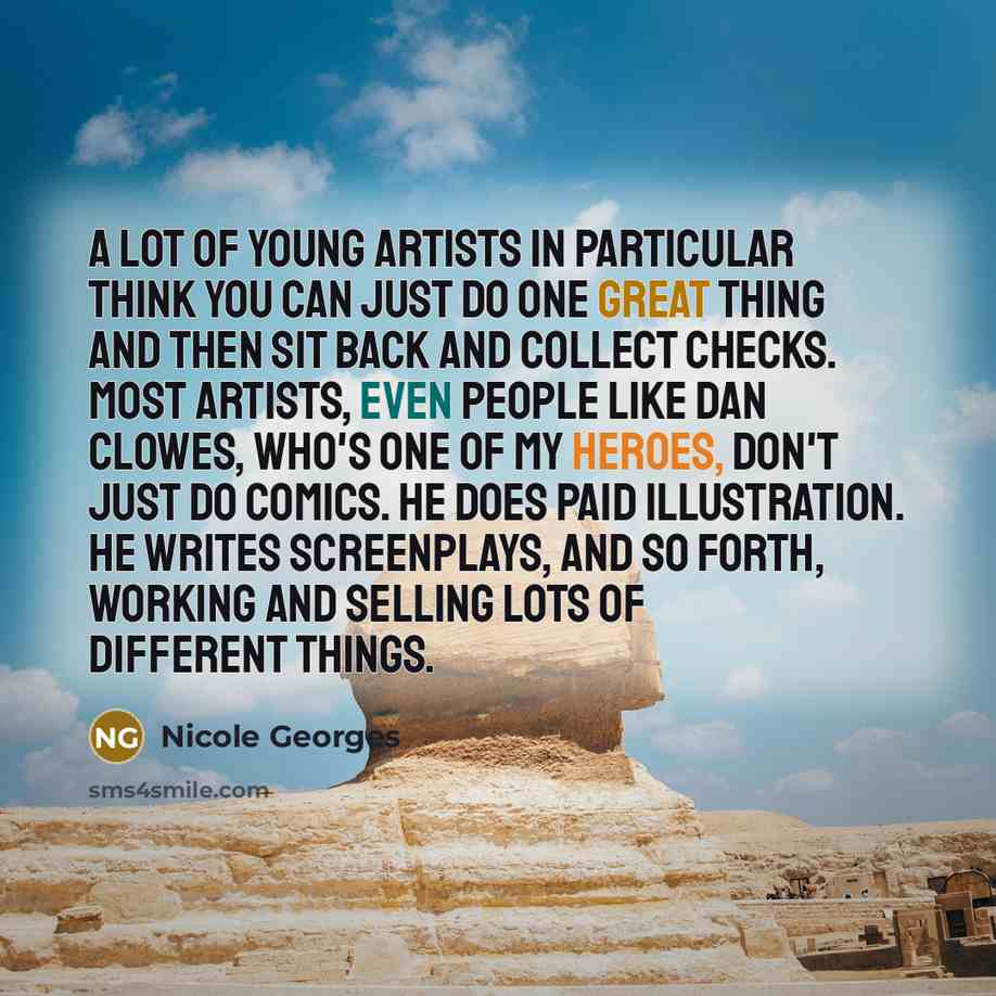 “A lot of young artists in particular think you can…” quote by Nicole Georges