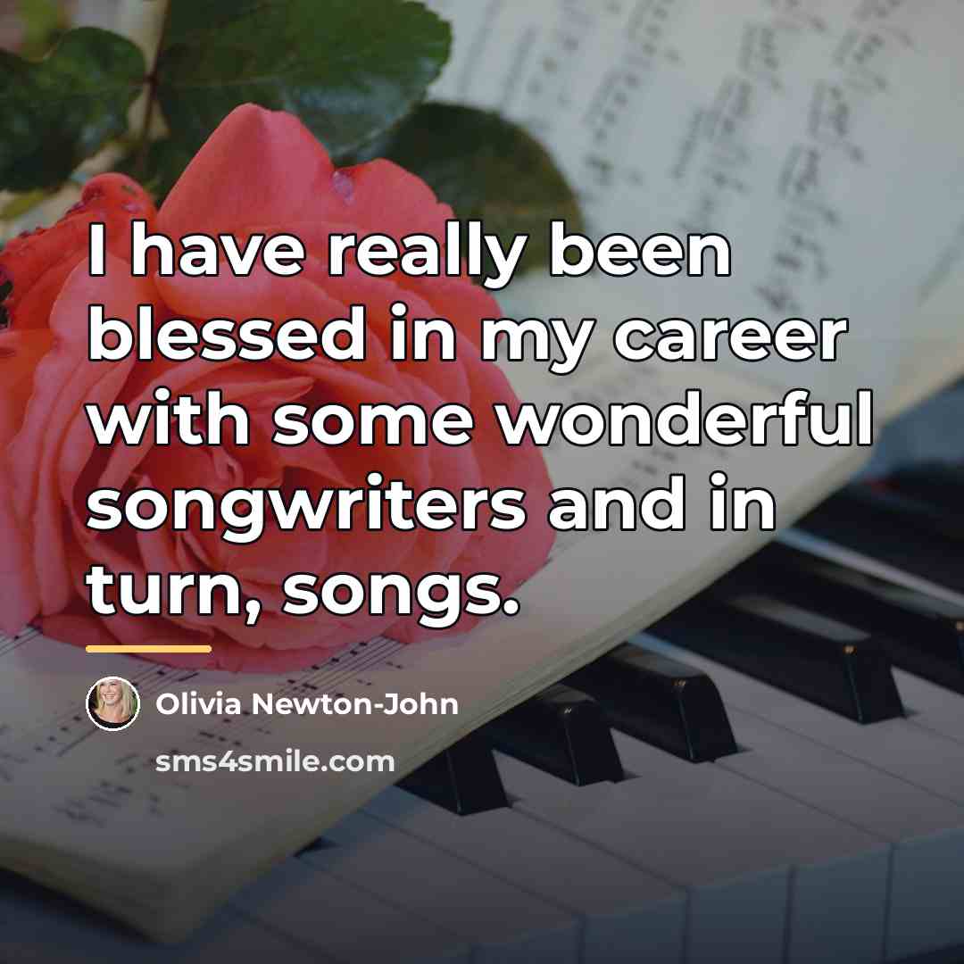 “I have really been blessed in my career with some…” quote by Olivia Newton-John