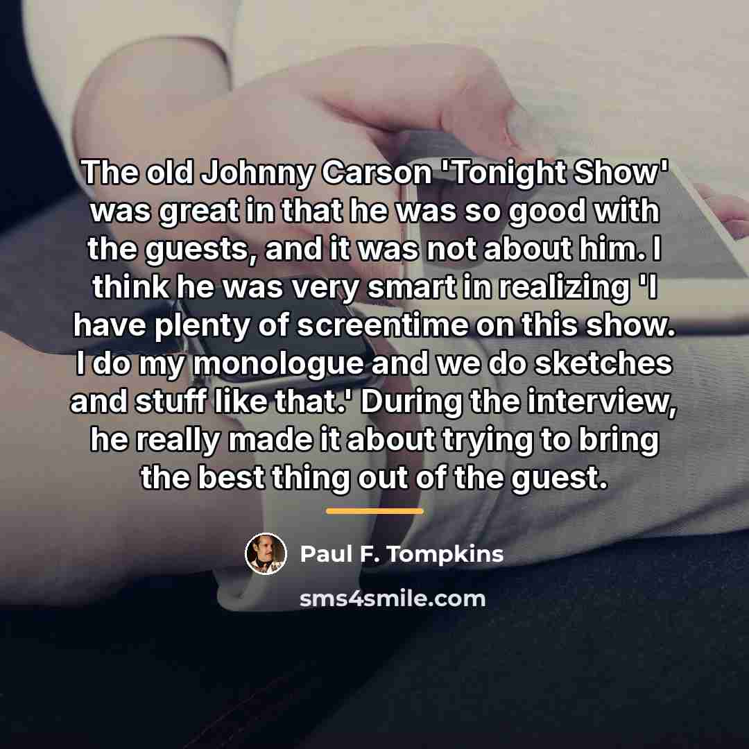 “The old Johnny Carson 'Tonight Show' was great in that…” quote by Paul F. Tompkins