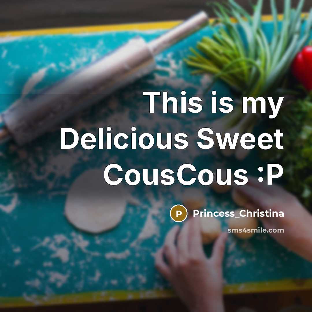 “This is my Delicious Sweet CousCous :P…” quote by Princess_Christina