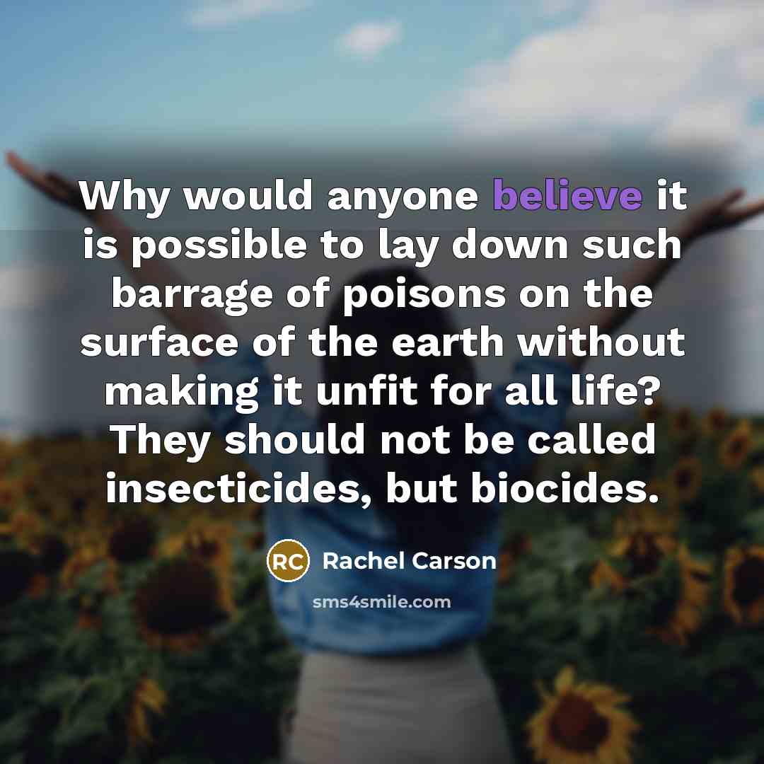“Why would anyone believe it is possible to lay down…” quote by Rachel Carson