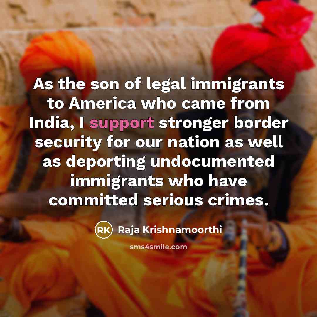 “As the son of legal immigrants to America who came…” quote by Raja Krishnamoorthi