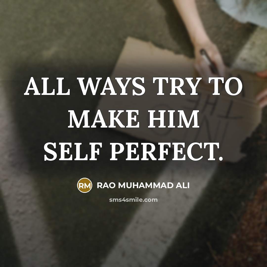 “ALL WAYS TRY TO MAKE HIM SELF PERFECT.…” quote by RAO MUHAMMAD ALI