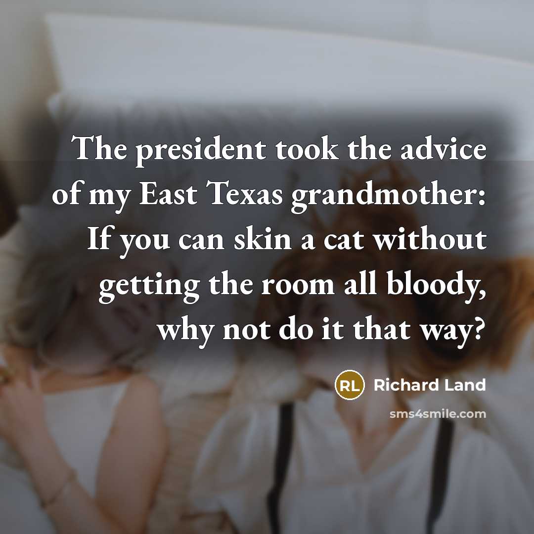 “The president took the advice of my East Texas grandmother:…” quote by Richard Land