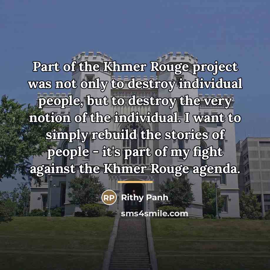 “Part of the Khmer Rouge project was not only to…” quote by Rithy Panh