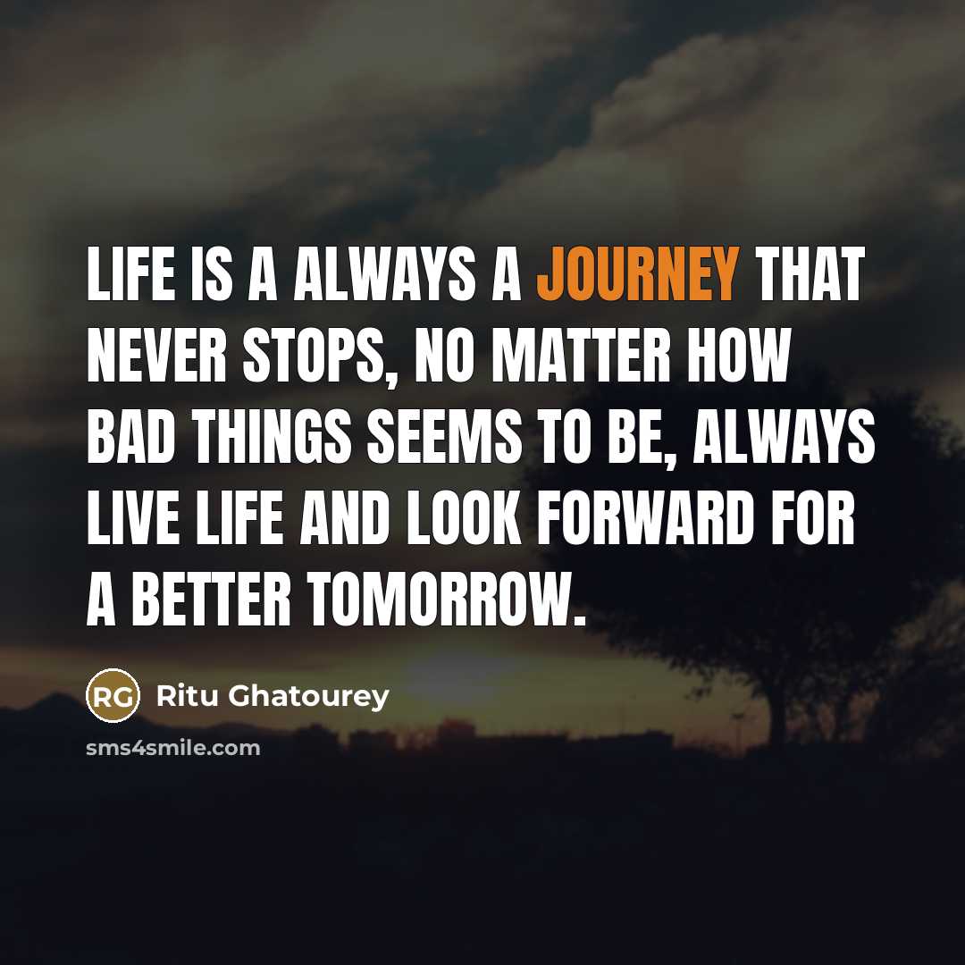 “Life is a always a journey that never stops, no…” quote by Ritu Ghatourey
