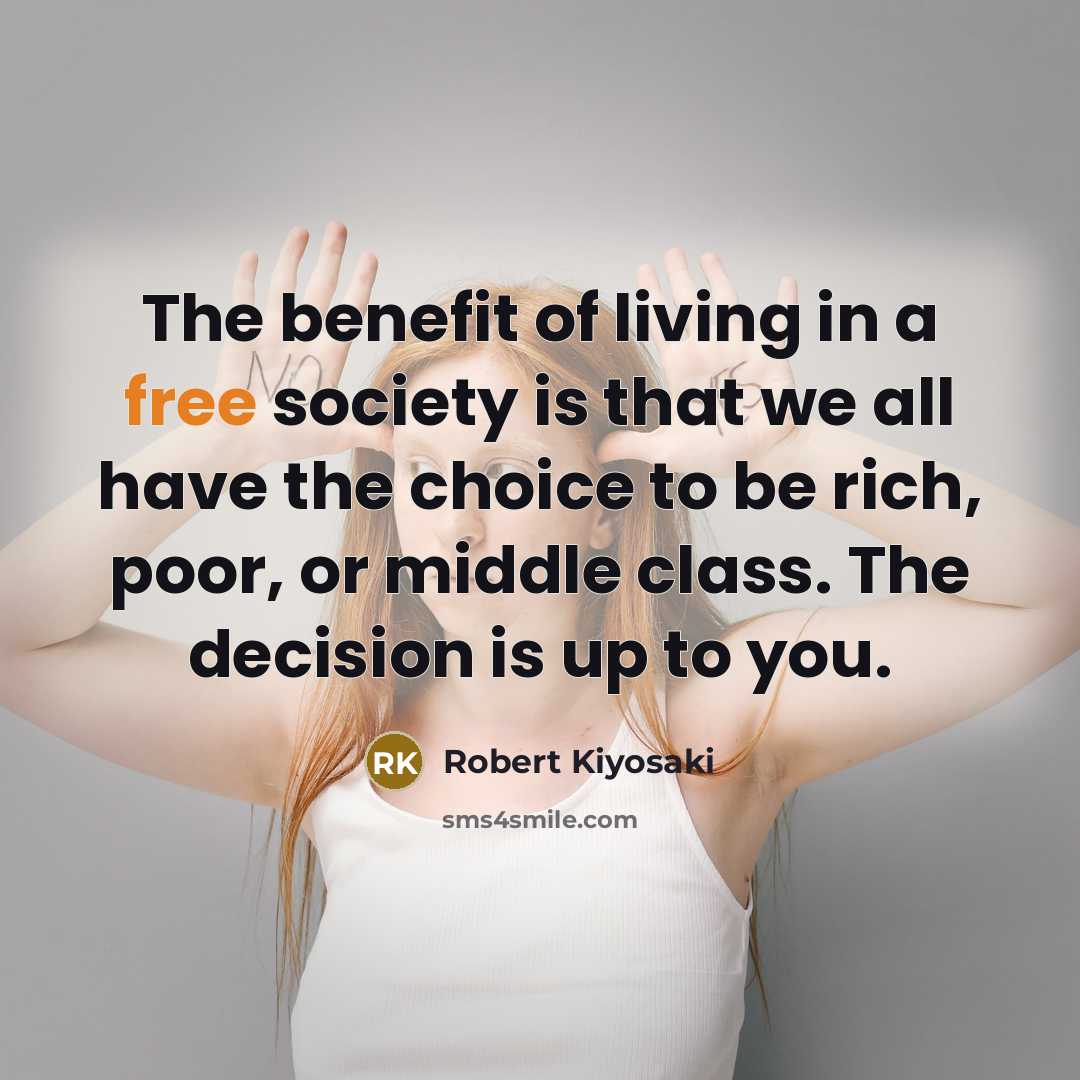 “The benefit of living in a free society is that…” quote by Robert Kiyosaki
