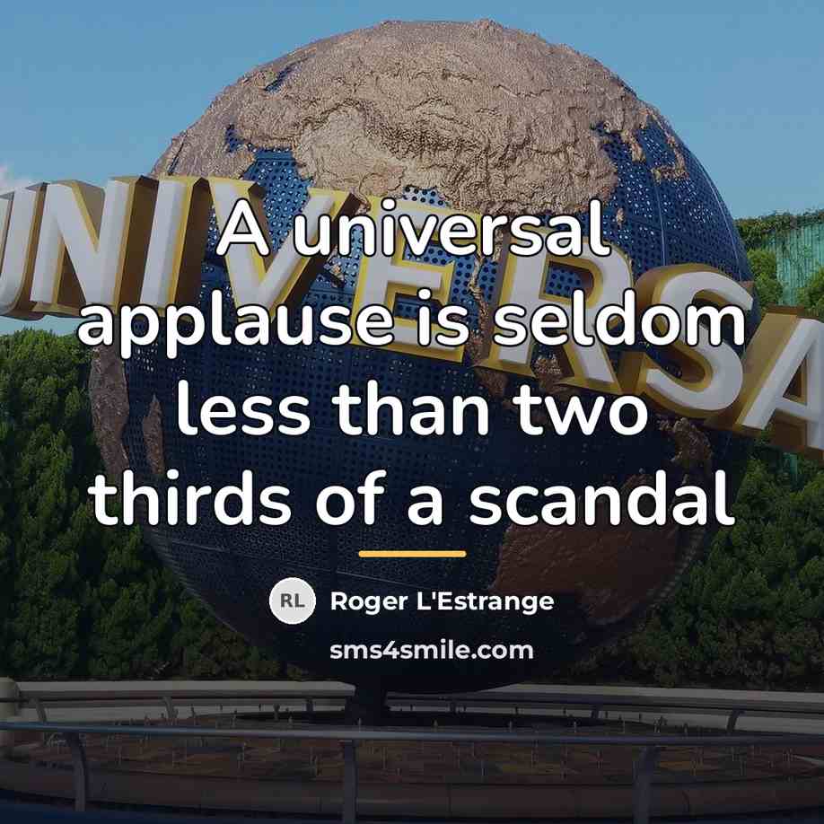 “A universal applause is seldom less than two thirds of…” quote by Roger L'Estrange