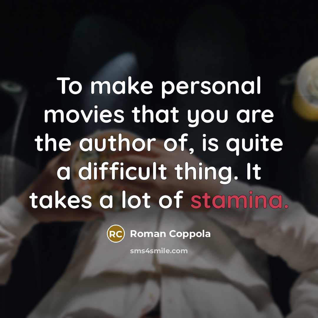 “To make personal movies that you are the author of,…” quote by Roman Coppola