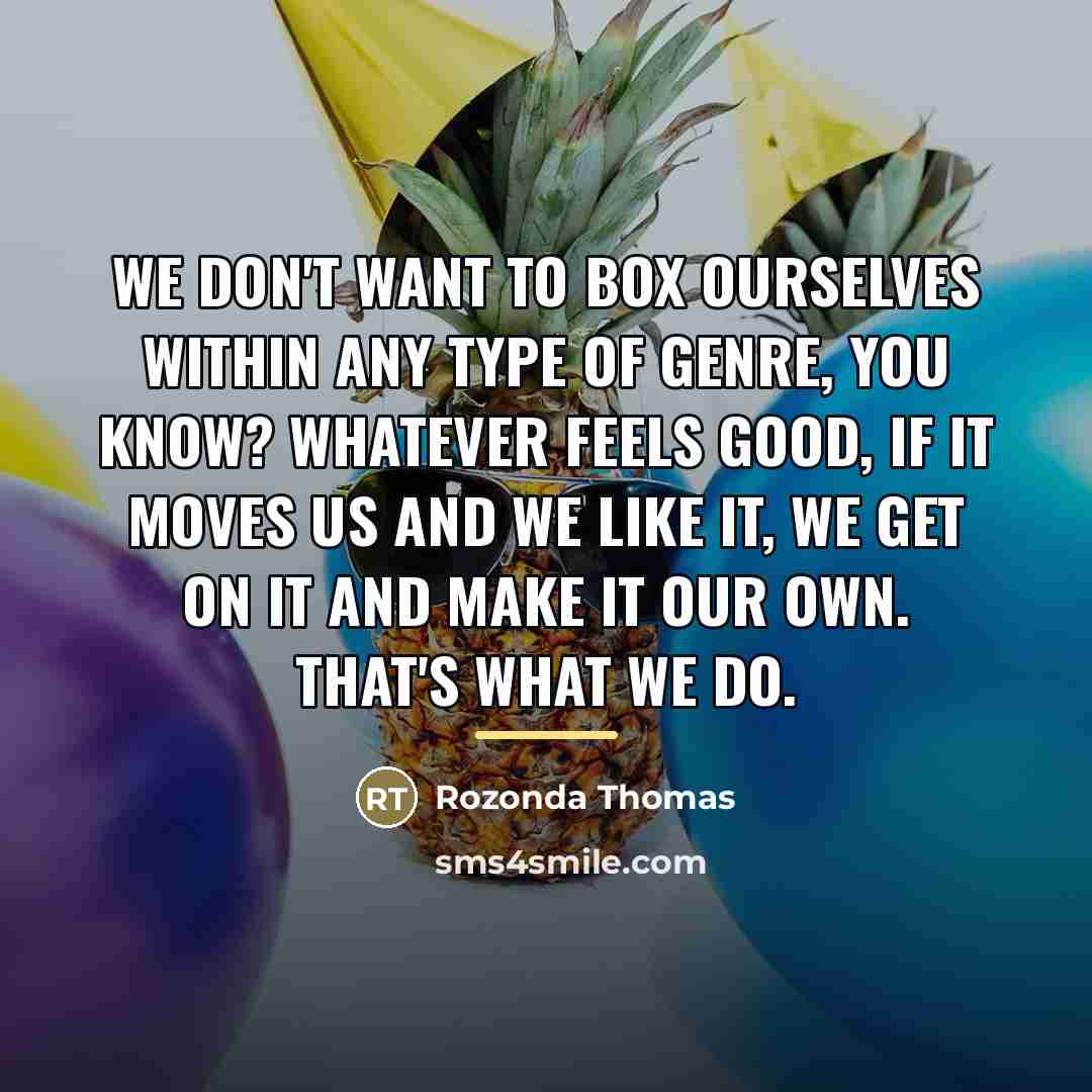 “We don't want to box ourselves within any type of…” quote by Rozonda Thomas