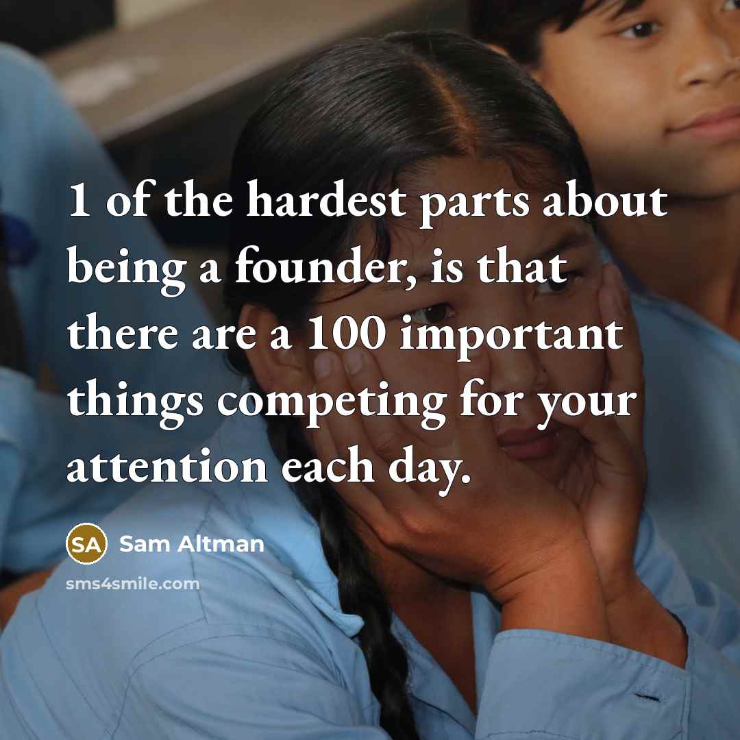 “1 of the hardest parts about being a founder, is…” quote by Sam Altman