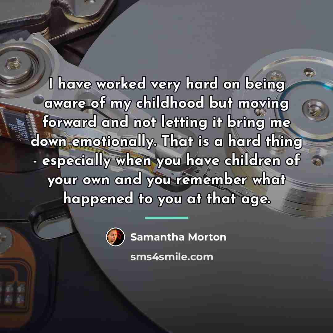 “I have worked very hard on being aware of my…” quote by Samantha Morton