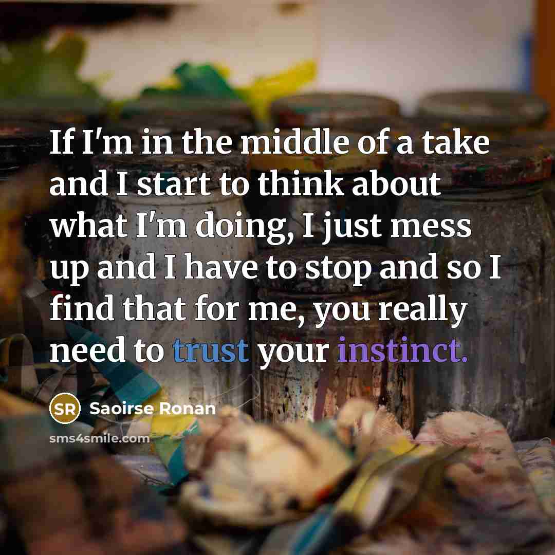 “If I'm in the middle of a take and I…” quote by Saoirse Ronan