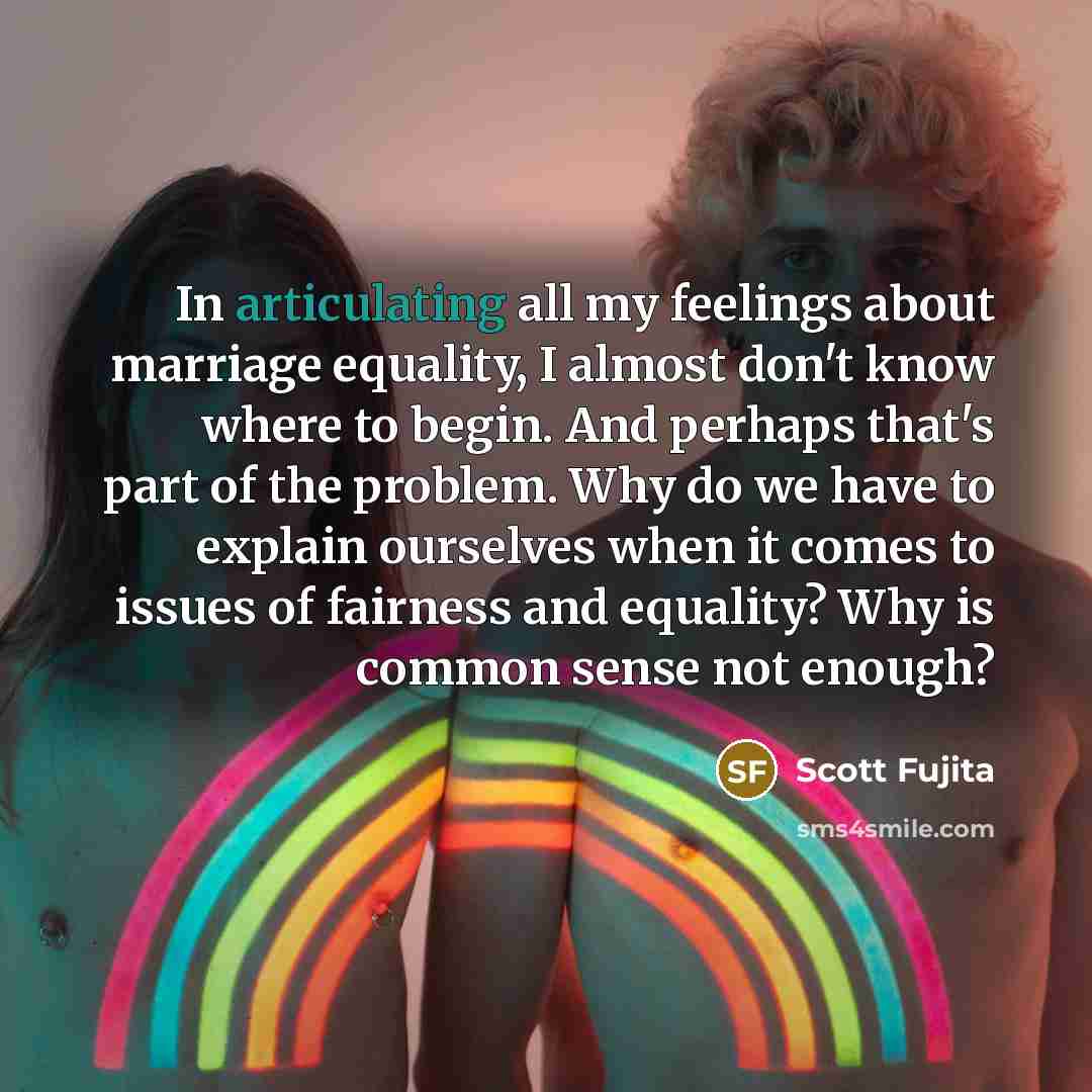 “In articulating all my feelings about marriage equality, I almost…” quote by Scott Fujita