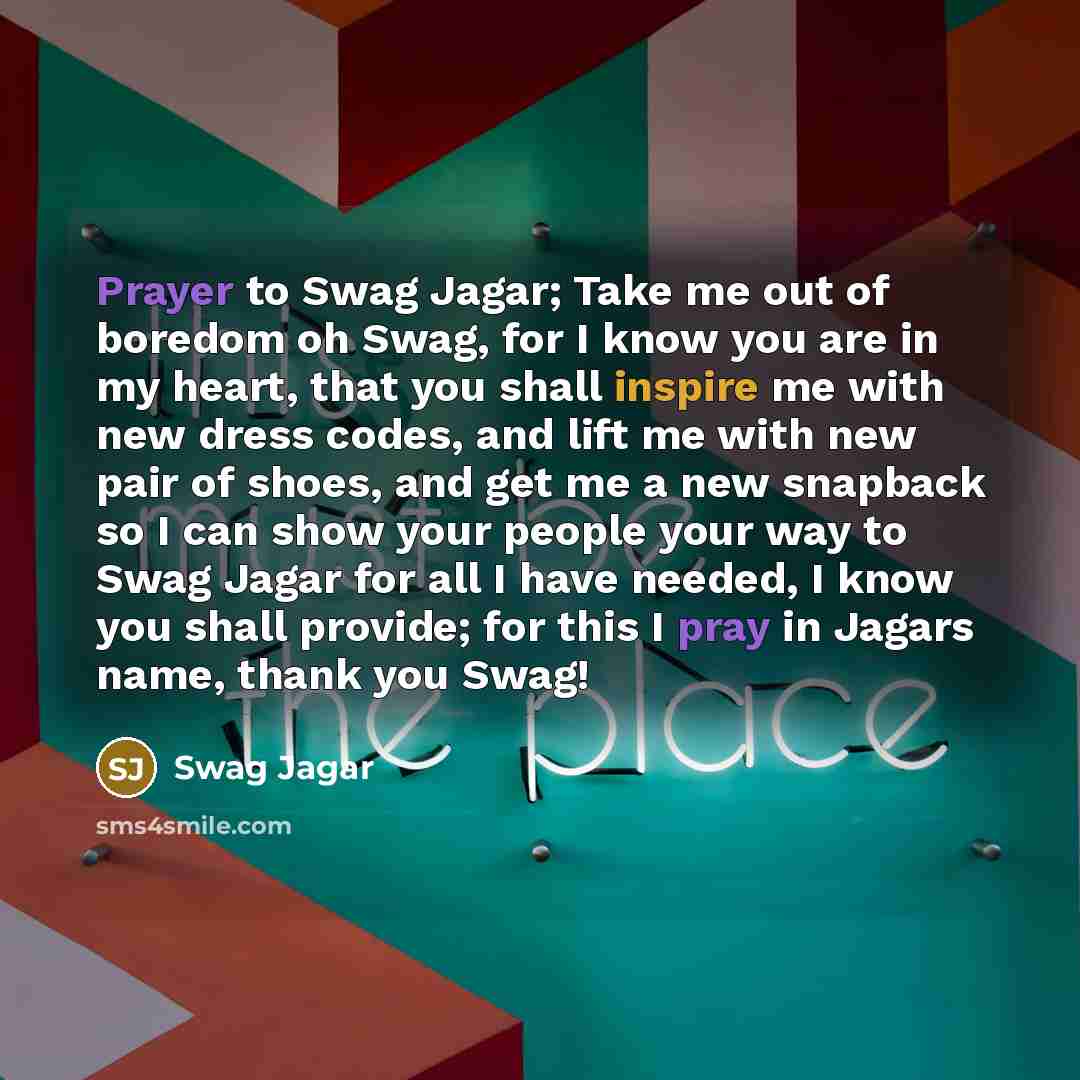 “Prayer to Swag Jagar; Take me out of boredom oh…” quote by Swag Jagar