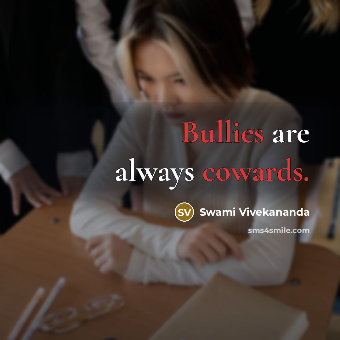 “Bullies are always cowards.” quote by Swami Vivekananda